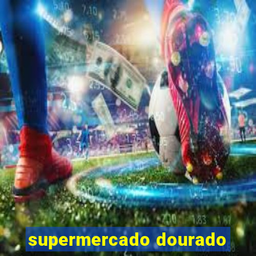 supermercado dourado