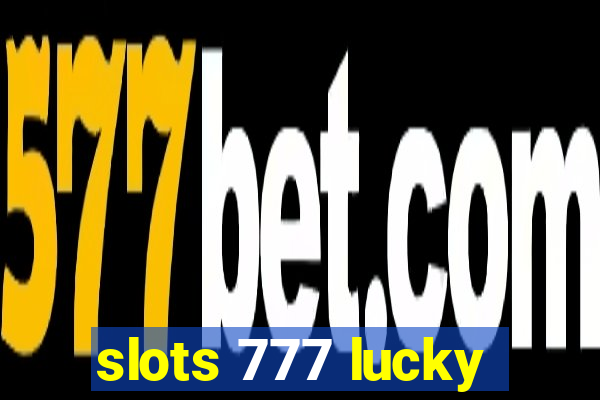 slots 777 lucky