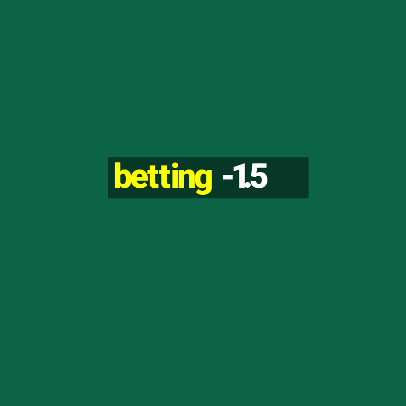 betting -1.5