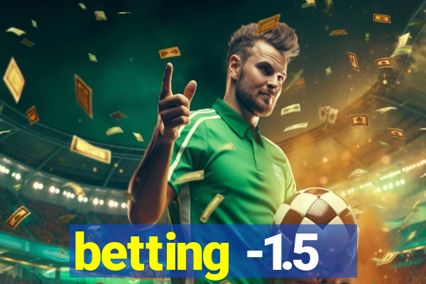 betting -1.5