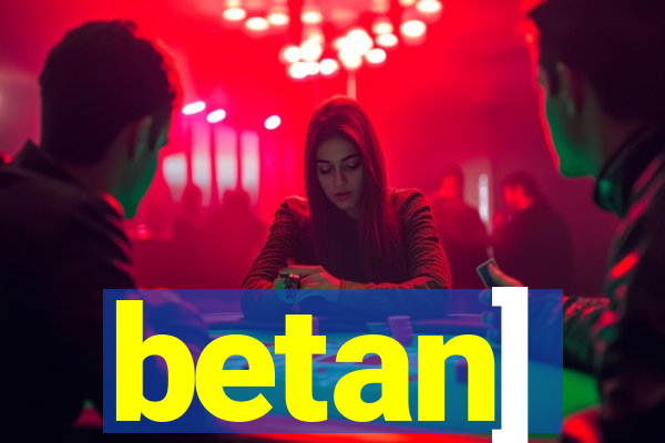 betan]