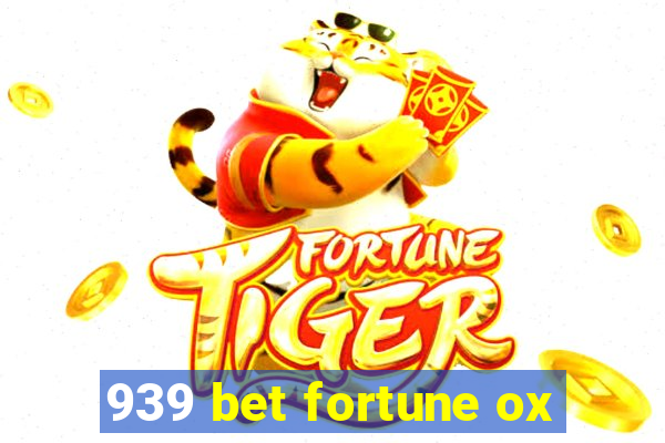 939 bet fortune ox