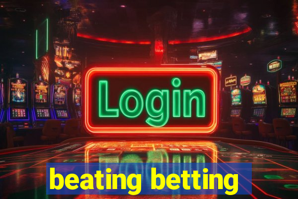 beating betting