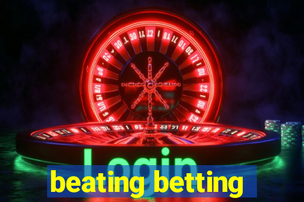 beating betting