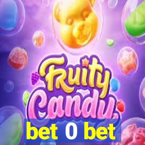 bet 0 bet