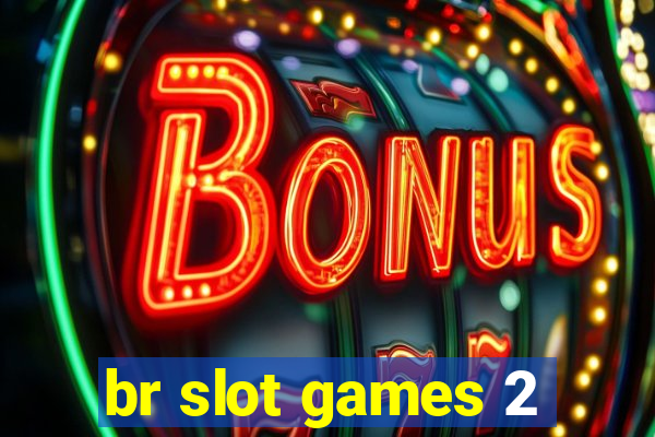 br slot games 2