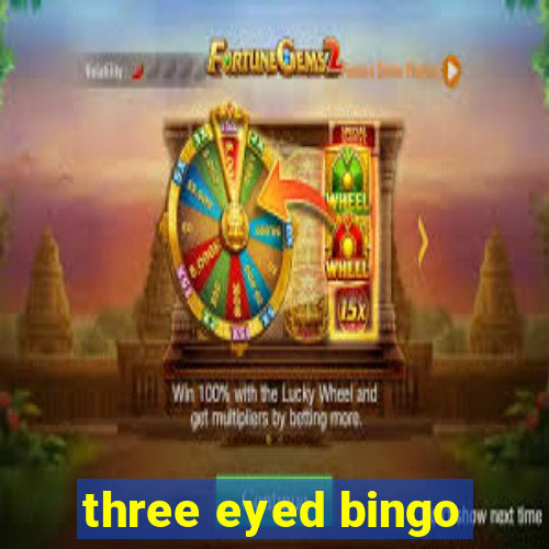 three eyed bingo