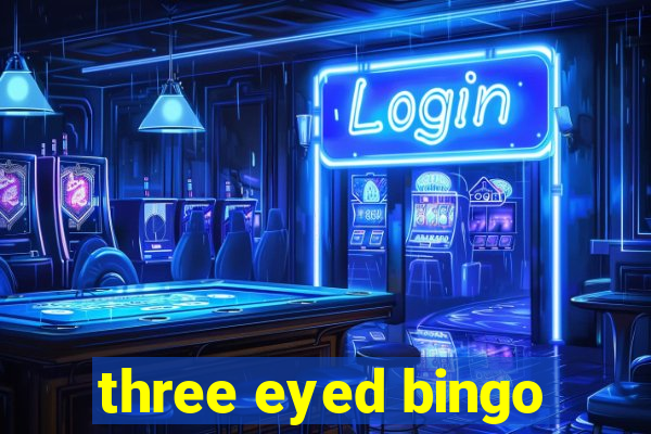 three eyed bingo