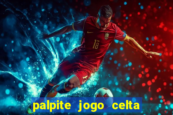 palpite jogo celta de vigo