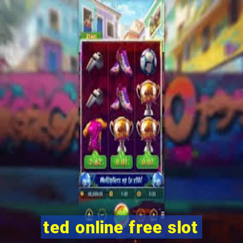 ted online free slot