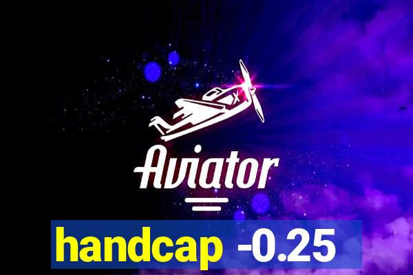 handcap -0.25