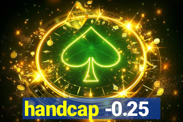 handcap -0.25