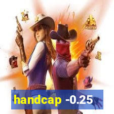 handcap -0.25