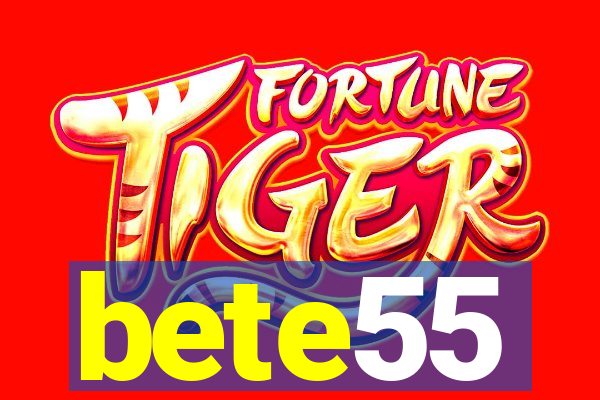 bete55