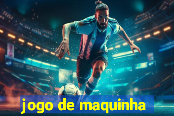 jogo de maquinha