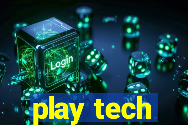 play tech