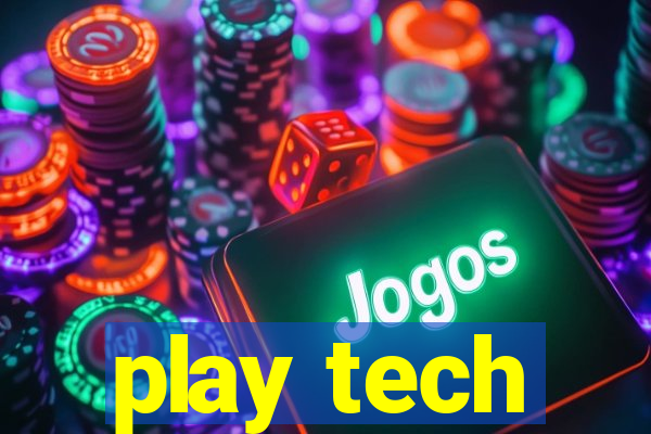 play tech