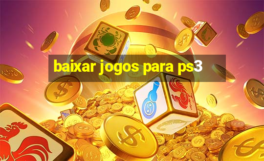 baixar jogos para ps3