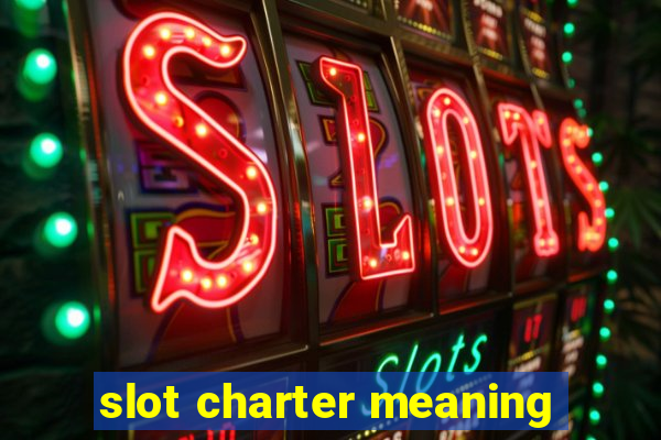 slot charter meaning