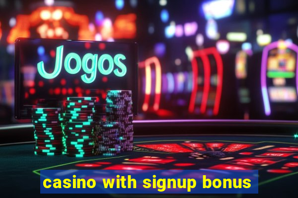 casino with signup bonus