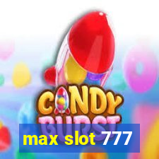 max slot 777