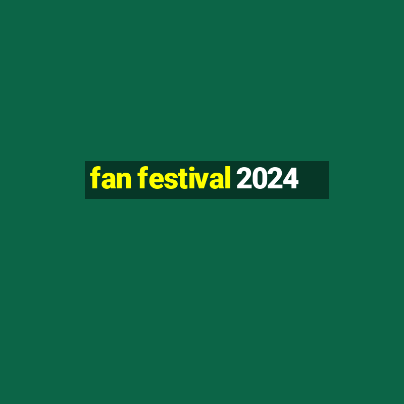 fan festival 2024