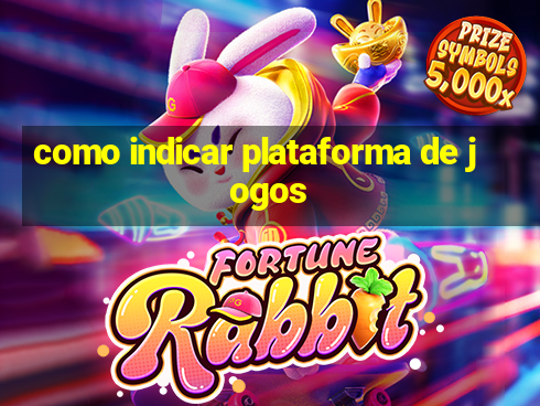 como indicar plataforma de jogos