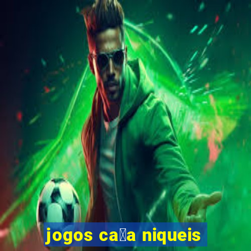 jogos ca莽a niqueis