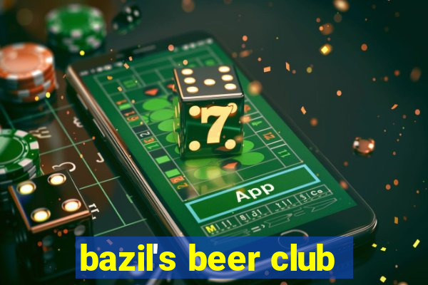 bazil's beer club