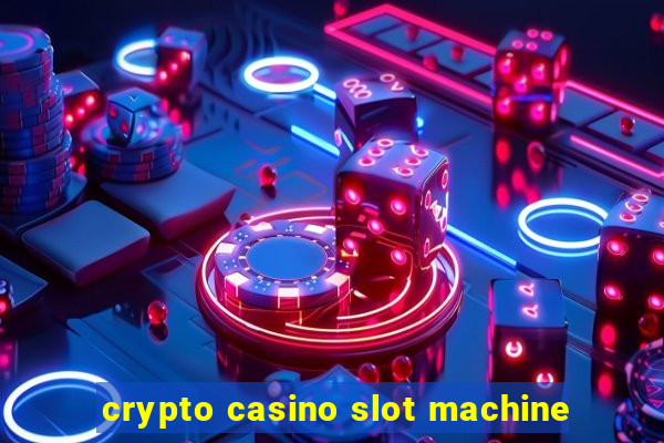 crypto casino slot machine