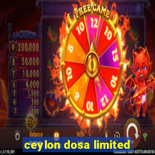 ceylon dosa limited