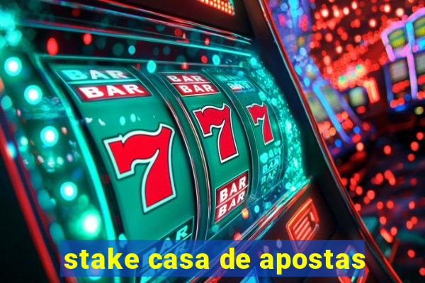 stake casa de apostas