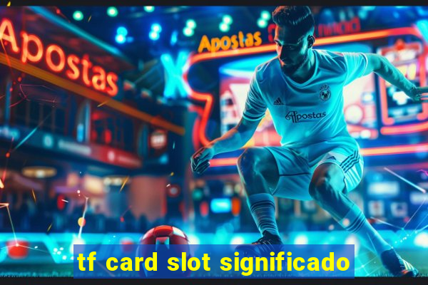 tf card slot significado