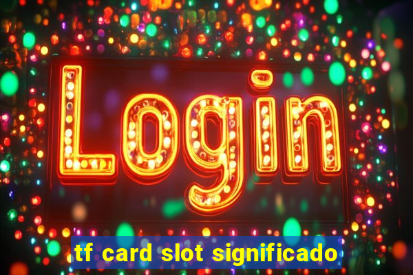 tf card slot significado