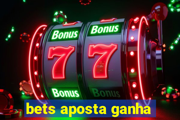 bets aposta ganha