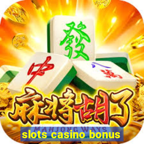 slots casino bonus