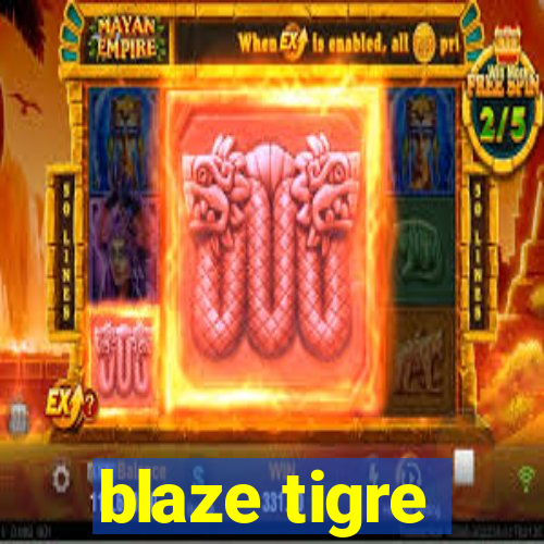 blaze tigre