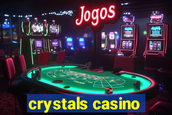 crystals casino