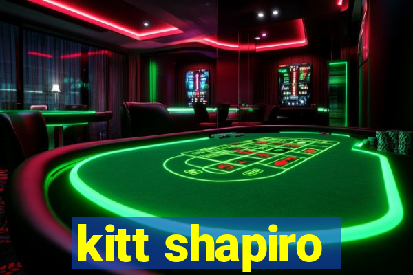 kitt shapiro