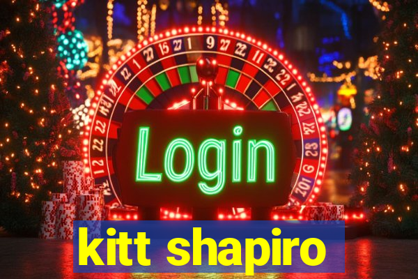 kitt shapiro