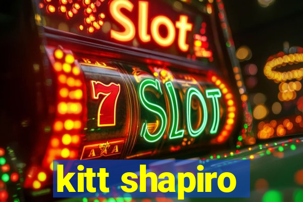 kitt shapiro