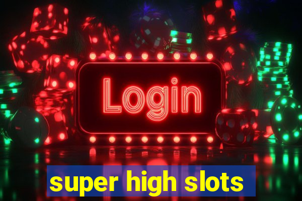 super high slots