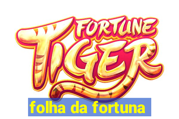 folha da fortuna