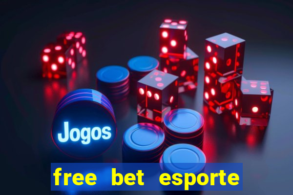 free bet esporte da sorte