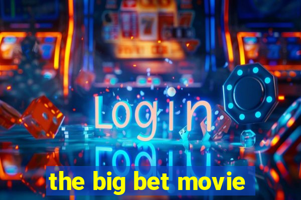 the big bet movie