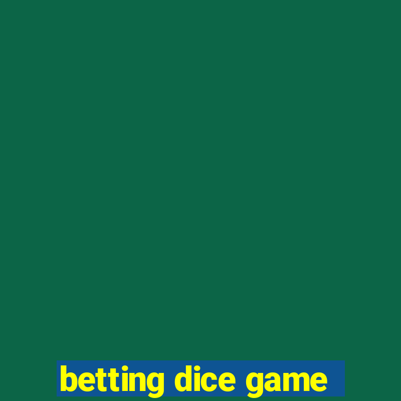 betting dice game