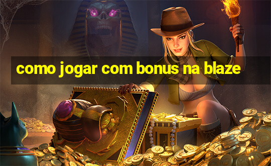 como jogar com bonus na blaze