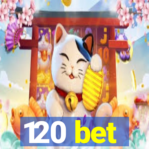 120 bet