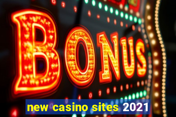 new casino sites 2021