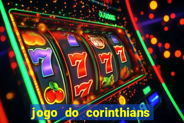 jogo do corinthians hoje passa na globo